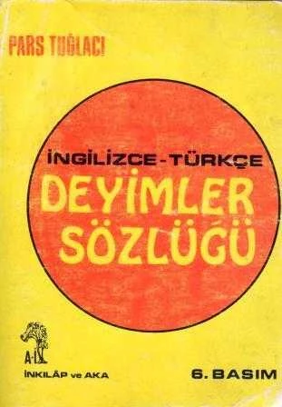 İngilizce - Türkçe Deyimler Sözlüğü / 1973 Yılı 6. Baskısı