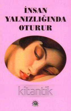 İNSAN YALNIZLIĞINDA OTURUR