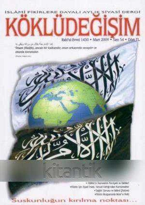 Köklüdeğişim (İslami Fikirlere Dayalı Aylık Siyasi Dergi) Mart 2009 Sayı: 54 / (İmam (Halife), Ancak Bir Kalkandır, Onun Arkasında Savaşılır ve Onunla Korunulur)