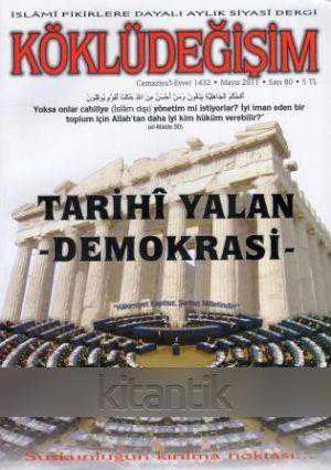 Köklüdeğişim (İslami Fikirlere Dayalı Aylık Siyasi Dergi) Mayıs 2011 Sayı: 80 / (Tarihi Yalan - Demokrasi)