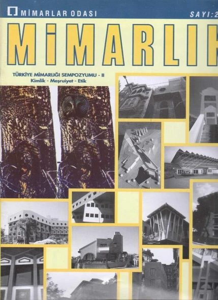 TMMOB Mimarlar Odası Ankara Şubesi Mimarlık Dergisi Yıl: 1993 Sayı: 255 - *Türkiye Mimarlığı Sempozyumu - II *Kimlik - Meşruiyet - Etik