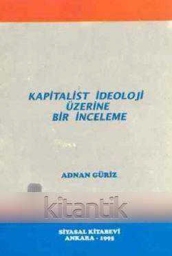 Kapitalist İdeoloji Üzerine Bir İnceleme (1995 Yılı İkinci Baskısı)