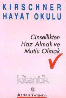 Cinsellikten Haz Almak ve Mutlu Olmak Kirschner Hayat Okulu - Aydın Arıtan - Atilla Ersöz Çevirisi 1994 Yılı İlk Baskısı