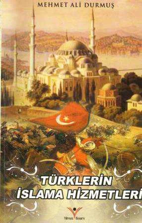 Türklerin İslama Hizmetleri (2015 Yılı İlk Baskısı)