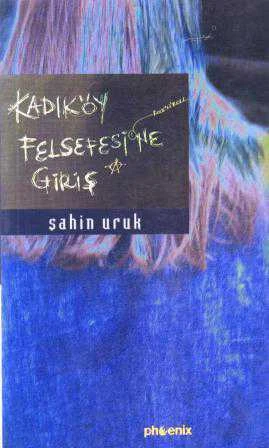 Kadıköy Felsefesine Giriş (Bir Rock 'N' Roll Yolculuğu) / 2002 Yılı İlk Baskısı
