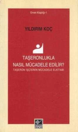 Taşeronlukla Nasıl Mücadele Edilir? / Emek Kitaplığı: 1 "Taşeron İşçinin Mücadele Elkitabı" - 2013 Yılı İlk Baskısı