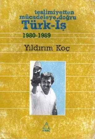 Teslimiyetten Mücadeleye Doğru Türk-İş 1980-1989 / 1989 Yılı İlk Baskısı