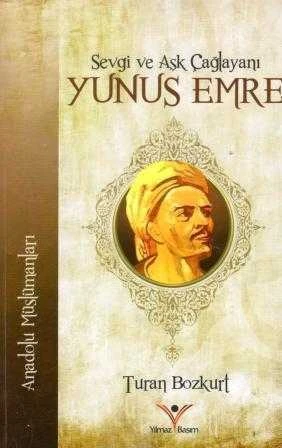 Sevgi ve Aşk Çağlayanı Yunus Emre "Anadolu Müslümanları" 2015 Yılı İlk Baskısı