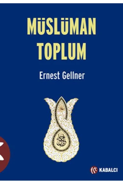 Kabalcı Yayınları Müslüman Toplum - Ernest Gellner - Kabalcı