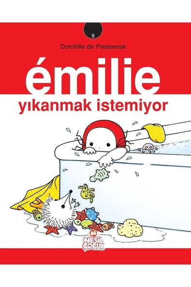 Nesil çocuk 9. Kitap Emilie Yıkanmak Istemiyor 28'er Sayfa Kuşe Baskı D. D. Pressensé Çocuk Kitapları Serisi