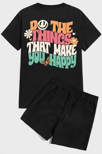 Do the things that make you happy Baskı Şort Takım
