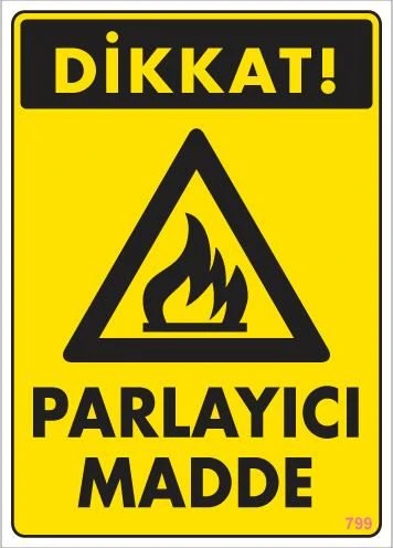 Dikkat Parlayıcı Madde Uyarı Levhası 25x35 KOD:799