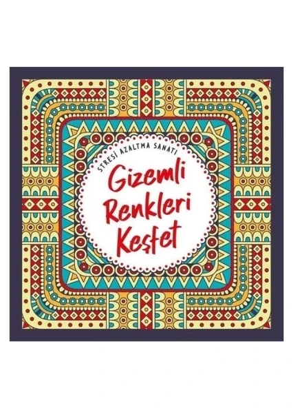 STRESİ AZALTMA SANATI GİZEMLİ RENKLER