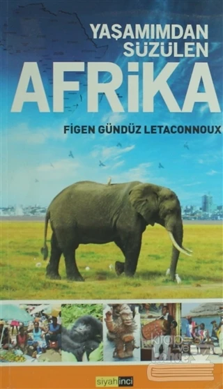 Yaşamımdan Süzülen Afrika (Ciltli)