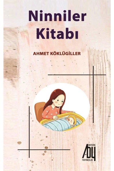 Baygenç Yayıncılık Ninniler Kitabı - Ahmet Köklügiller 9786057518743