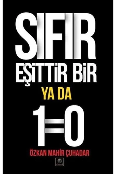 Zeyrek Yayıncılık Sıfır Eşittir Bir Ya Da 1=0  Özkan Mahir Çuhadar