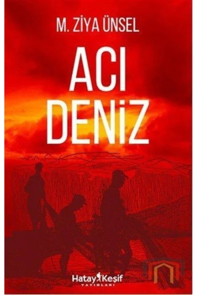 Hatay Keşif Yayınları Acı Deniz - M. Ziya Ünsel