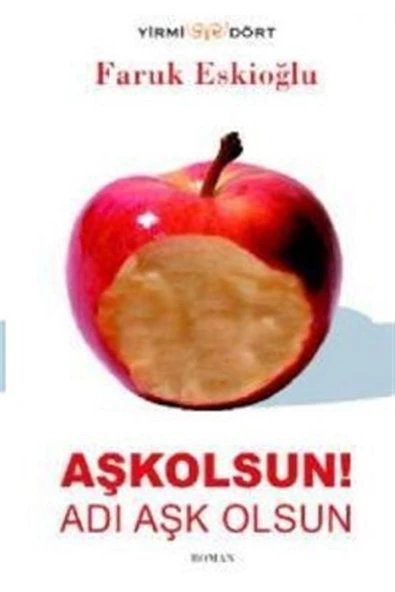 Yirmidört Yayınevi Aşkolsun! Adı Aşk Olsun Faruk Eskioğlu