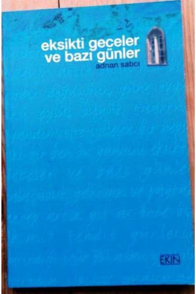 Ekin Eksikti Geceler Ve Bazı Günler - Adnan Satıcı
