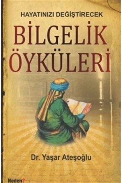 Neden Kitap Hayatınızı Değiştirecek Bilgelik Öyküleri - Dr. Yaşar Ateşoğlu