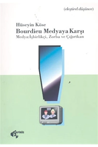 Papirüs Yayınevi Bourdieu Medyaya Karşı Medya İşbirlikçi Zorba Ve Çığırtkan Hüseyin Köse - 1