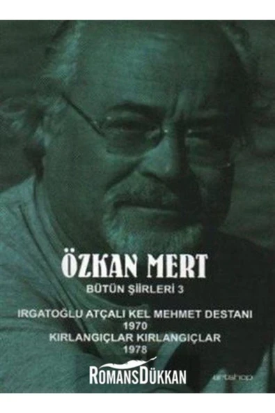Artshop Yayıncılık Özkan Mert Bütün Şiirleri-3 & Irgatoğlu Atçalı Kel Mehmet Destanı (1970)-kırlangıçlar Kı