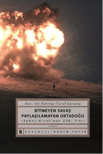 Evrensel Basım Yayın Bitmeyen Savaş Paylaşılamayan Ortadoğu - - Ali Karataş, Yusuf Karataş (yay. Haz