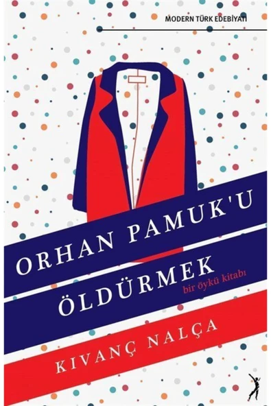 AKYOL KİTABEVİ Altın Bilek Yayınları Orhan Pamuk'u Öldürmek & Bir Öykü Kitabı