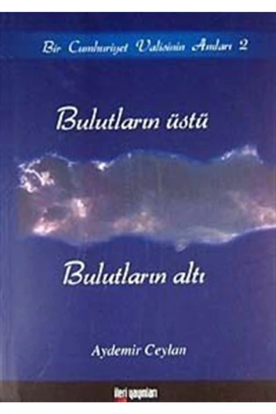 İleri Yayınları Bulutların Üstü Bulutların Altı - Aydemir Ceylan - 1