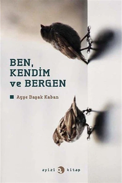 Ayizi Kitap Ben, Kendim Ve Bergen Ayşe Başak Kaban