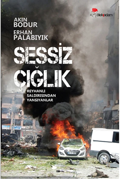 Öteki Adam Yayınları Sessiz Çığlık & Reyhanlı Saldırısından Yansıyanlar