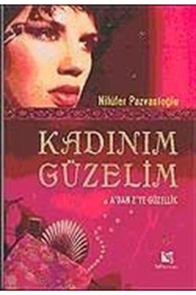 Selis Kitaplar Kadınım Güzelim A'dan Z'ye Güzellik