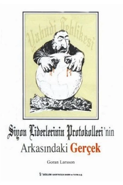 Gözlem Gazetecilik Siyon Liderlerinin Protokolleri’nin Arkasındaki Gerçek - Goran Larsson