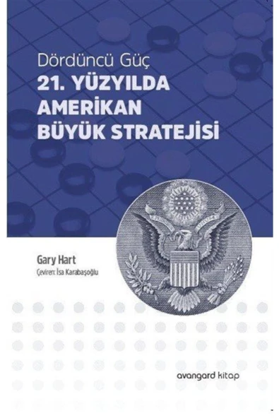 Avangard Yayınları Dördüncü Güç 21. Yüzyılda Amerikan Büyük Stratejisi