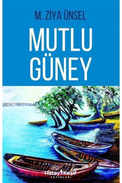 Hatay Keşif Yayınları Mutlu Güney - M. Ziya Ünsel