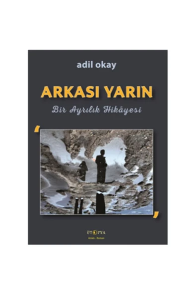 ÖZ KİTAP Arkası Yarın Bir Ayrılık Hikayesi Adil Okay Kitabı 224 Sayfa Ütopya Yayınevi