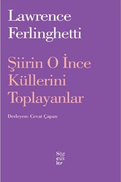 Sözcükler Yayınları Şiirin O Ince Küllerini Toplayanlar, Lawrence Ferlingetti, , Şiirin O Ince Küller - 1