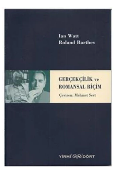 Yirmidört Yayınevi Gerçekçilik Ve Romansal Biçim - Ian Watt, Roland Barthes - 1