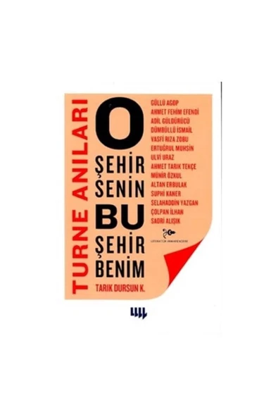 Literatürk Yayınları O Şehir Senin Bu Şehir Benim Turne Anıları Tarık Dursun K. Literatür Yayınları