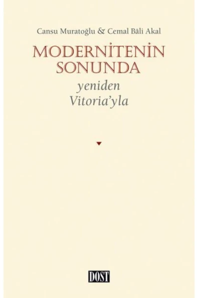 Dost Kitabevi Modernitenin Sonunda - Yeniden Vitoria’yla