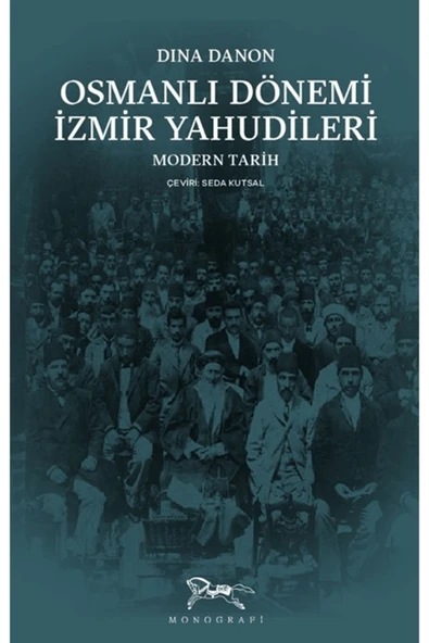 Monografi Yayınları Osmanlı Dönemi İzmir Yahudileri / Dina Danon / Monografi Yayınları / 9786259908649