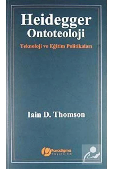 Paradigma Yayınları Heidegger / Ontoteoloji & Teknoloji Ve Eğitim Politikaları