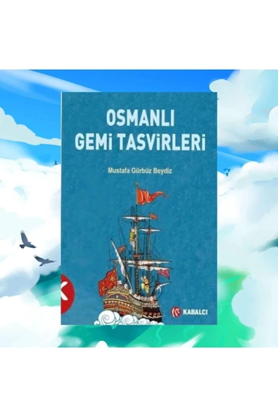 Kabalcı Yayınları Osmanlı Gemi Tasvirleri Mustafa Gürbüz Beydiz