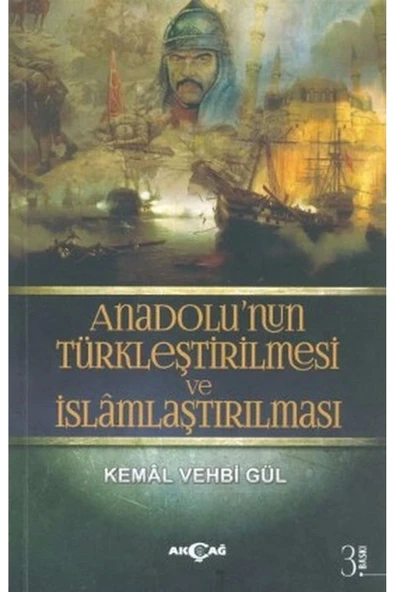 Akçağ Yayınları Anadolunun Türkleştirilmesi ve İslamlaştırılması