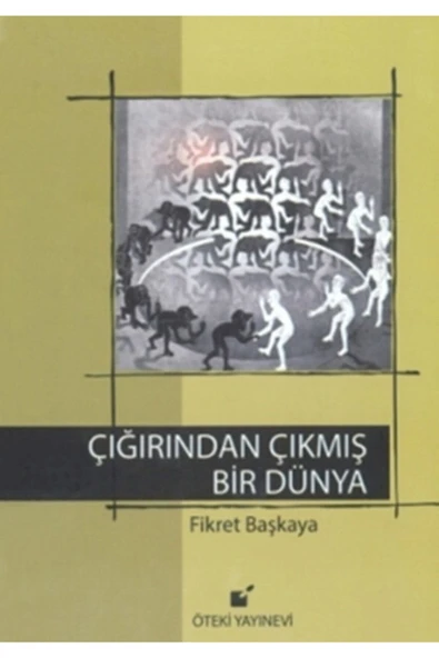 Öteki Yayınevi Çığırından Çıkmış Bir Dünya, Fikret Başkaya, , Çığırından Çıkmış Bir Dünya Kitabı, 35