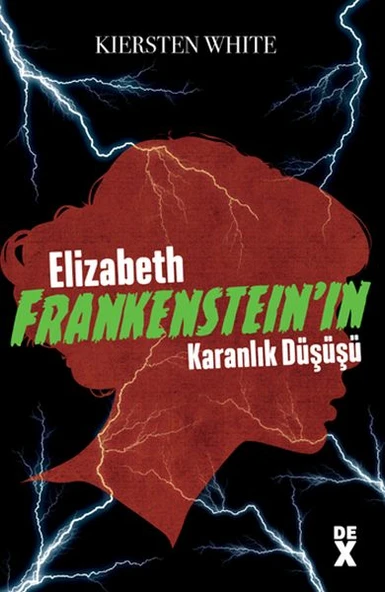 Elızabeth Frankensteın'In Karanlık Düşüş KIERSTEN WHITE