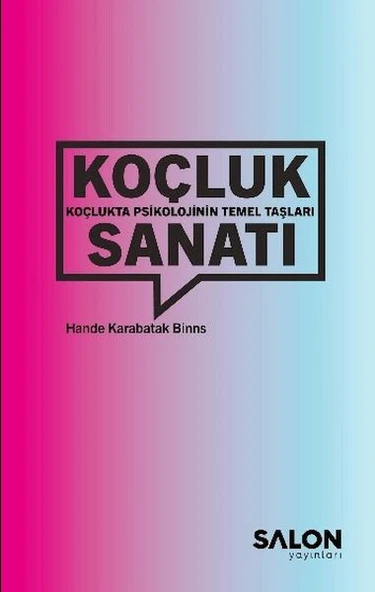 Koçluk Sanatı: Koçlukta Psikolojinin Temel Taşları
