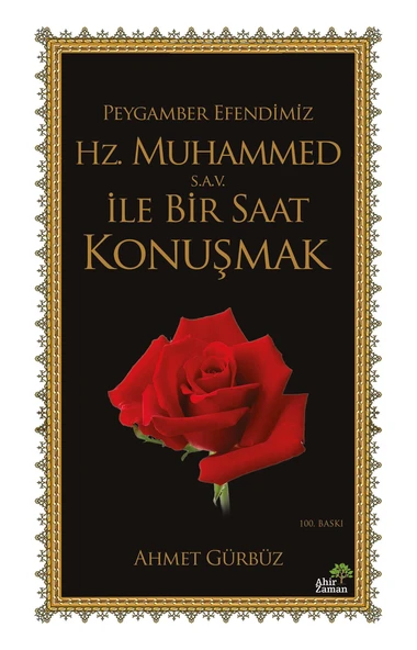 Peygamber Efendimiz Hz. Muhammed (s.a.v.) İle Bir Saat Konuşmak - Ahmet Gürbüz
