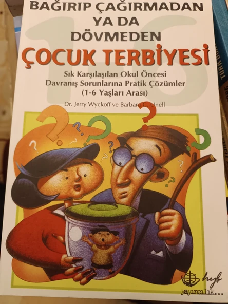 Bağırıp Çağırmadan ya da Dövmeden Çocuk Terbiyesi Barbara C. Unell, Jerry Wyckoff HYB YAYINLARI