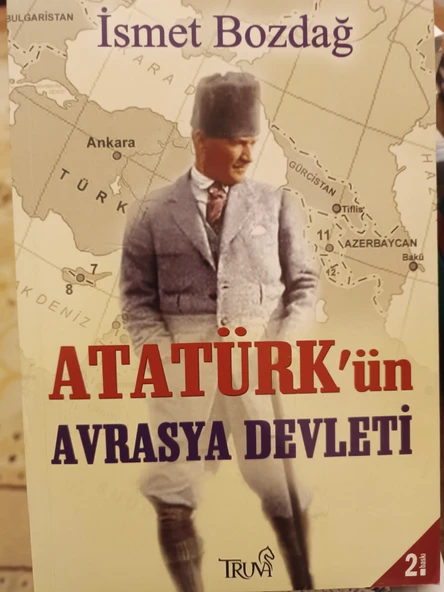 Atatürk'ün Avrasya Devleti İsmet Bozdağ  TRUVA YAYINLARI